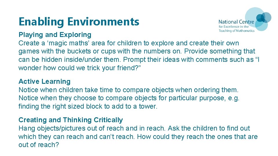 Enabling Environments Playing and Exploring Create a ‘magic maths’ area for children to explore