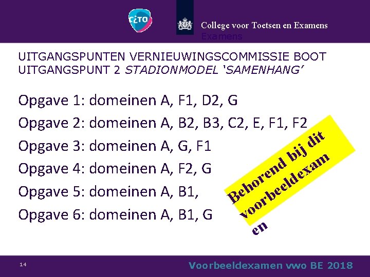 College voor Toetsen en Examens UITGANGSPUNTEN VERNIEUWINGSCOMMISSIE BOOT UITGANGSPUNT 2 STADIONMODEL ‘SAMENHANG’ Opgave 1: