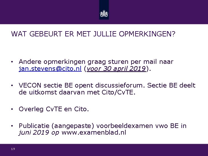 WAT GEBEURT ER MET JULLIE OPMERKINGEN? • Andere opmerkingen graag sturen per mail naar