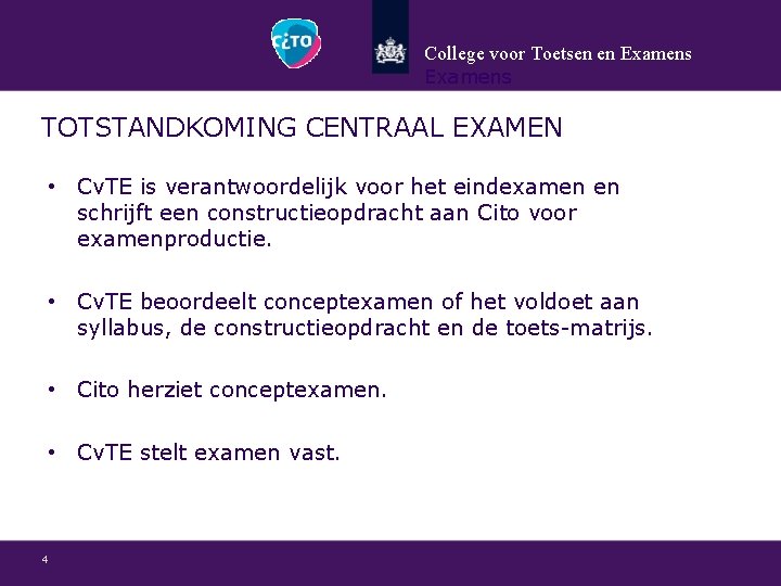 College voor Toetsen en Examens TOTSTANDKOMING CENTRAAL EXAMEN • Cv. TE is verantwoordelijk voor