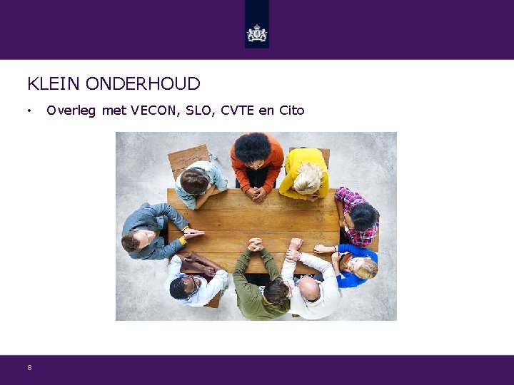 KLEIN ONDERHOUD • 8 Overleg met VECON, SLO, CVTE en Cito 