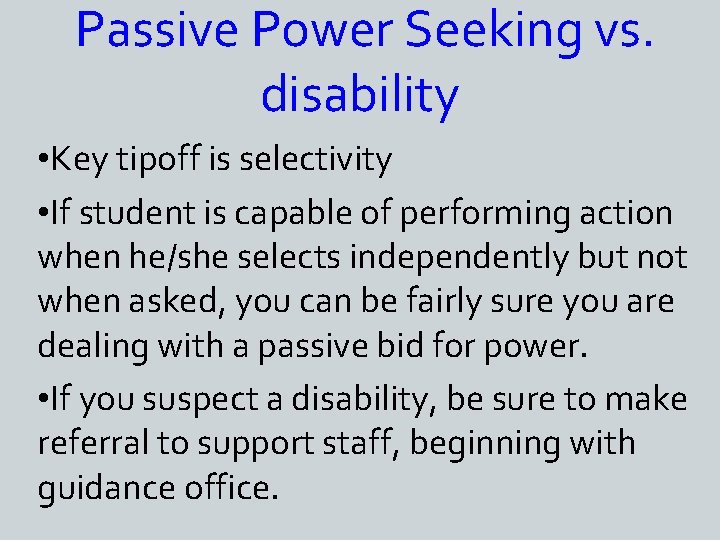 Passive Power Seeking vs. disability • Key tipoff is selectivity • If student is