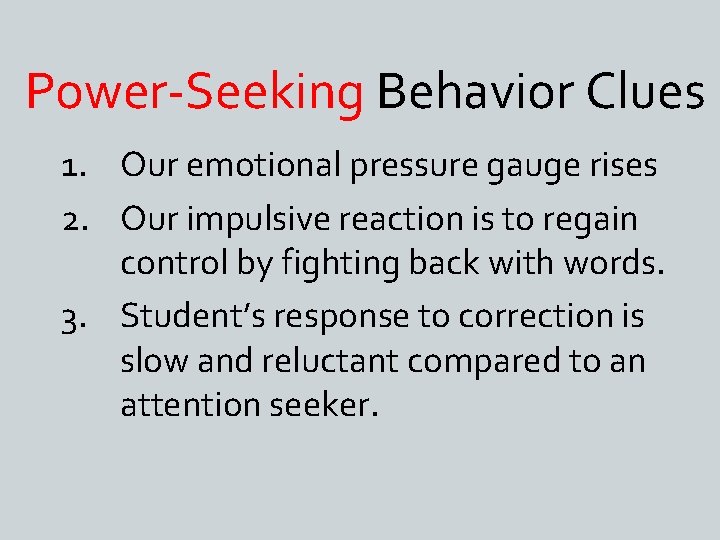 Power-Seeking Behavior Clues 1. Our emotional pressure gauge rises 2. Our impulsive reaction is