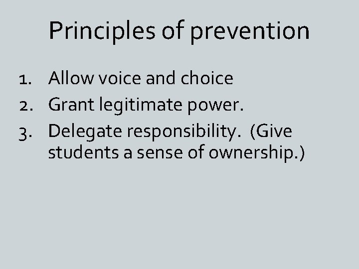Principles of prevention 1. Allow voice and choice 2. Grant legitimate power. 3. Delegate
