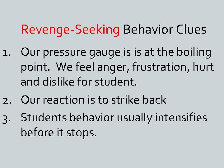Revenge-Seeking Behavior Clues 1. Our pressure gauge is is at the boiling point. We