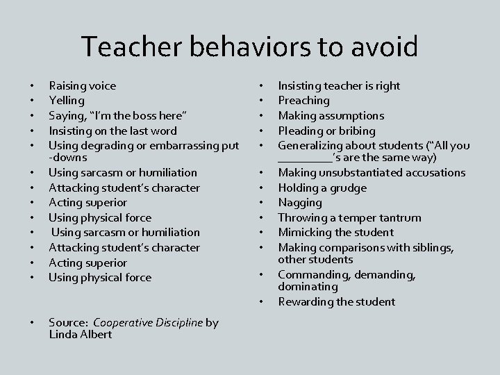 Teacher behaviors to avoid • • • • Raising voice Yelling Saying, “I’m the