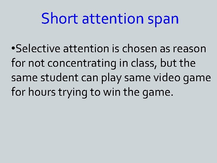 Short attention span • Selective attention is chosen as reason for not concentrating in