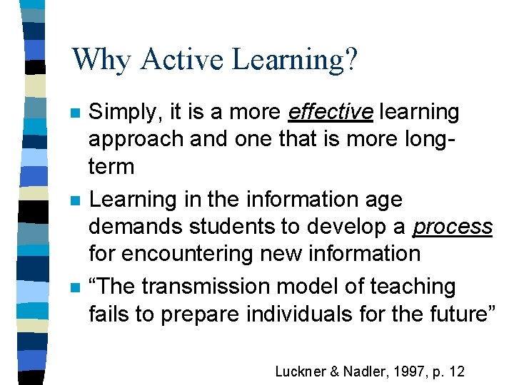 Why Active Learning? n n n Simply, it is a more effective learning approach