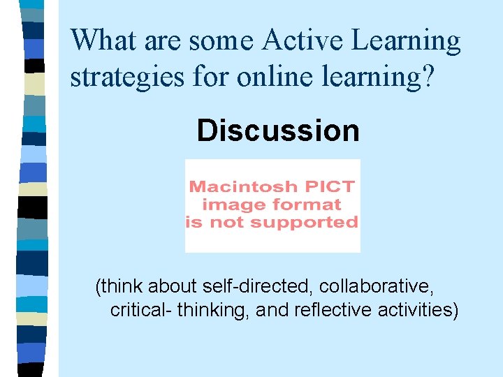 What are some Active Learning strategies for online learning? Discussion (think about self-directed, collaborative,
