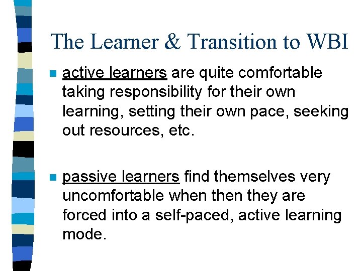 The Learner & Transition to WBI n active learners are quite comfortable taking responsibility