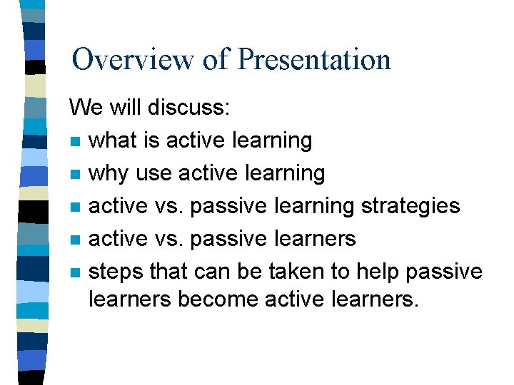 Overview of Presentation We will discuss: n what is active learning n why use