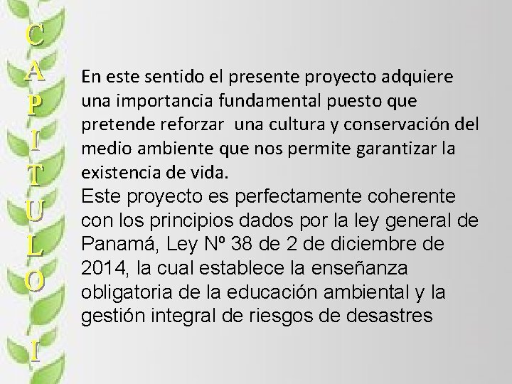 En este sentido el presente proyecto adquiere una importancia fundamental puesto que pretende reforzar