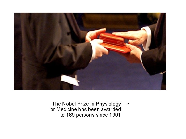 The Nobel Prize in Physiology or Medicine has been awarded to 189 persons since