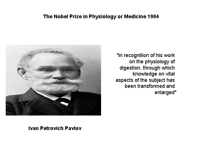 The Nobel Prize in Physiology or Medicine 1904 "in recognition of his work on