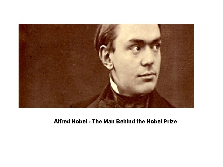 Alfred Nobel - The Man Behind the Nobel Prize 