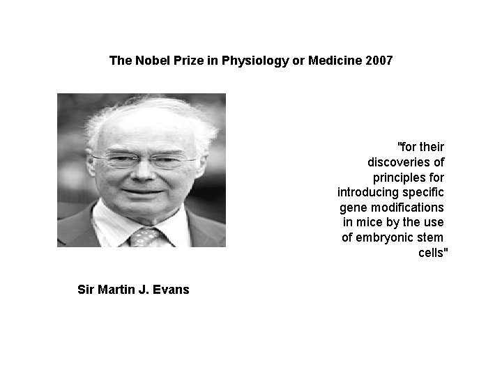 The Nobel Prize in Physiology or Medicine 2007 "for their discoveries of principles for