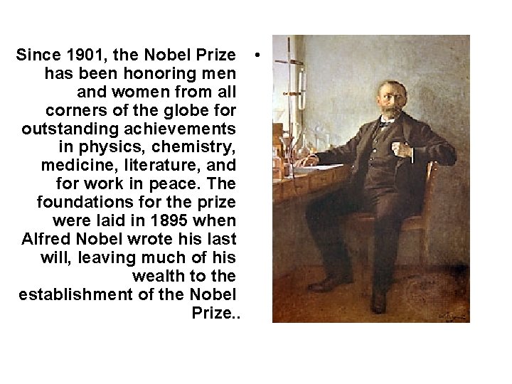 Since 1901, the Nobel Prize • has been honoring men and women from all