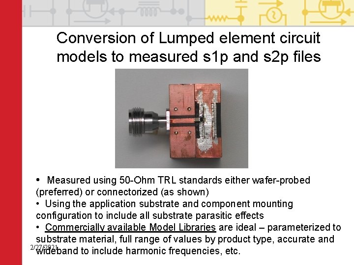 Conversion of Lumped element circuit models to measured s 1 p and s 2