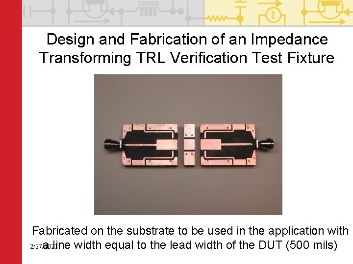 Design and Fabrication of an Impedance Transforming TRL Verification Test Fixture Fabricated on the