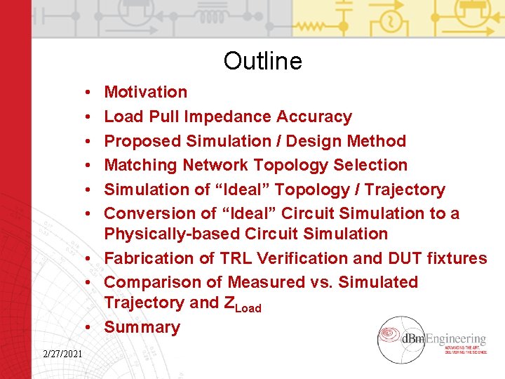 Outline • • • Motivation Load Pull Impedance Accuracy Proposed Simulation / Design Method
