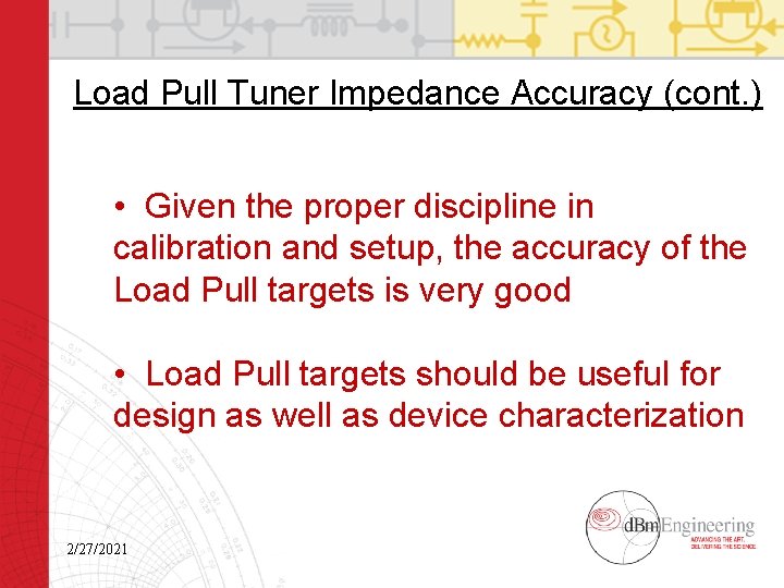 Load Pull Tuner Impedance Accuracy (cont. ) • Given the proper discipline in calibration
