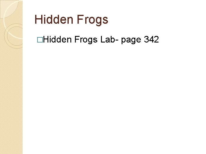 Hidden Frogs �Hidden Frogs Lab- page 342 
