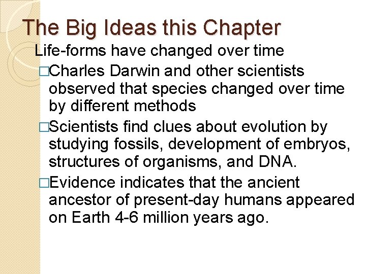 The Big Ideas this Chapter Life-forms have changed over time �Charles Darwin and other