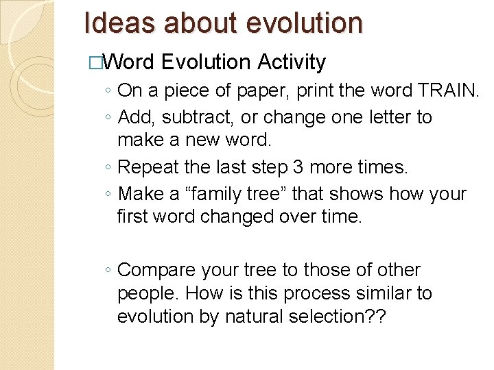 Ideas about evolution �Word Evolution Activity ◦ On a piece of paper, print the