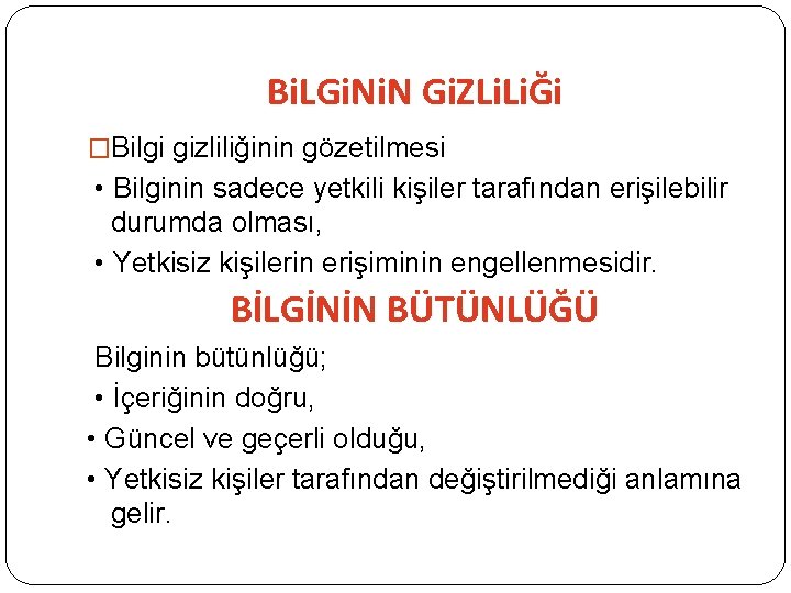 Bi. LGi. N Gi. ZLi. LiĞi �Bilgi gizliliğinin gözetilmesi • Bilginin sadece yetkili kişiler