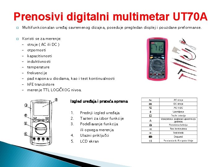 Prenosivi digitalni multimetar UT 70 A � Multifunkcionalan uređaj savremenog dizajna, poseduje pregledan displej