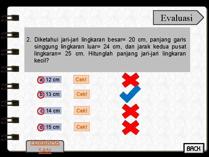 Evaluasi 2. Diketahui jari-jari lingkaran besar= 20 cm, panjang garis singgung lingkaran luar= 24