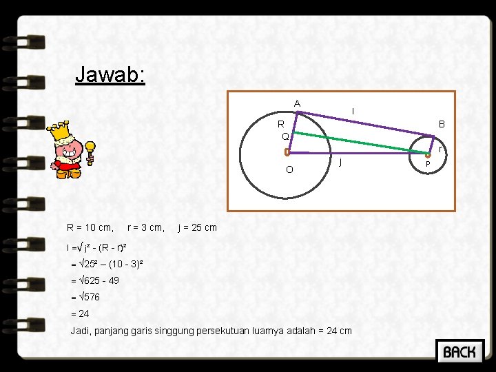 Jawab: A l R Q B r O R = 10 cm, r =