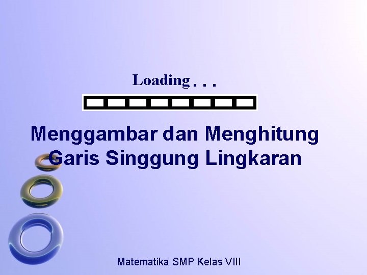 Loading … Menggambar dan Menghitung Garis Singgung Lingkaran Matematika SMP Kelas VIII 