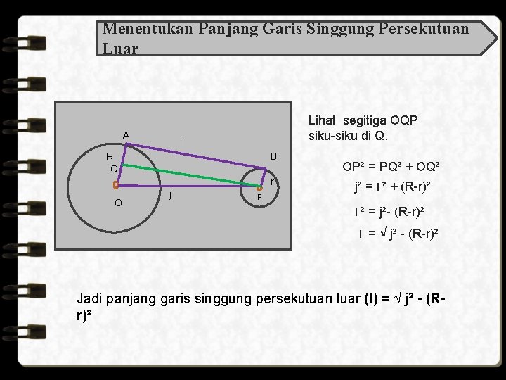 Menentukan Panjang Garis Singgung Persekutuan Luar A Lihat segitiga OQP siku-siku di Q. l