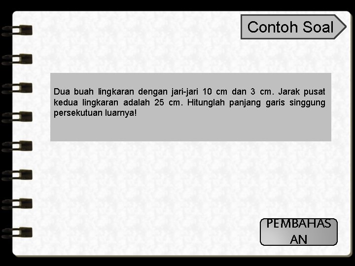 Contoh Soal Dua buah lingkaran dengan jari-jari 10 cm dan 3 cm. Jarak pusat