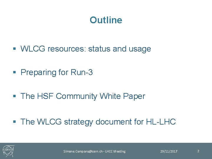 Outline § WLCG resources: status and usage § Preparing for Run-3 § The HSF