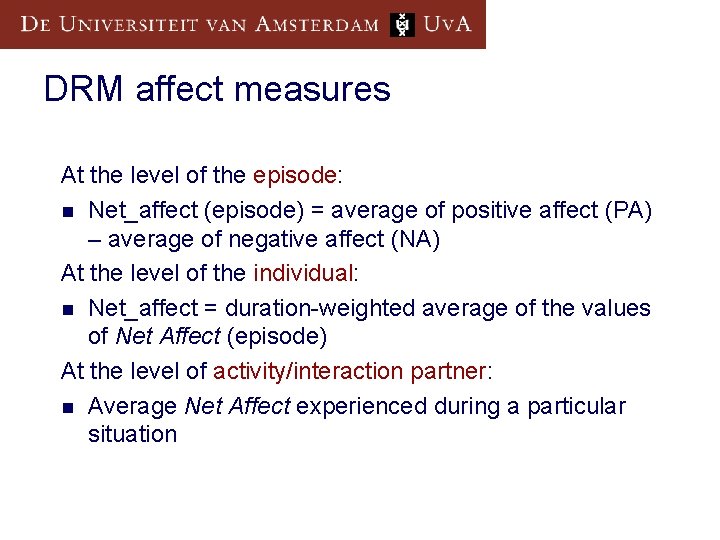DRM affect measures At the level of the episode: n Net_affect (episode) = average