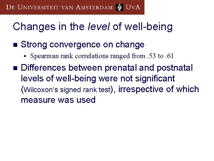 Changes in the level of well-being n Strong convergence on change § n Spearman