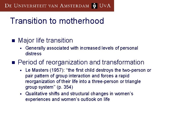 Transition to motherhood n Major life transition § n Generally associated with increased levels