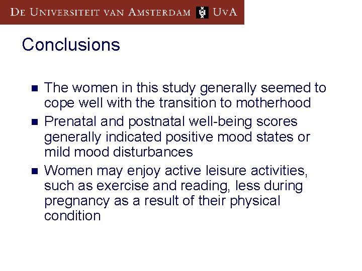 Conclusions n n n The women in this study generally seemed to cope well