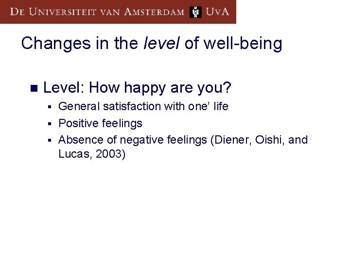 Changes in the level of well-being n Level: How happy are you? General satisfaction