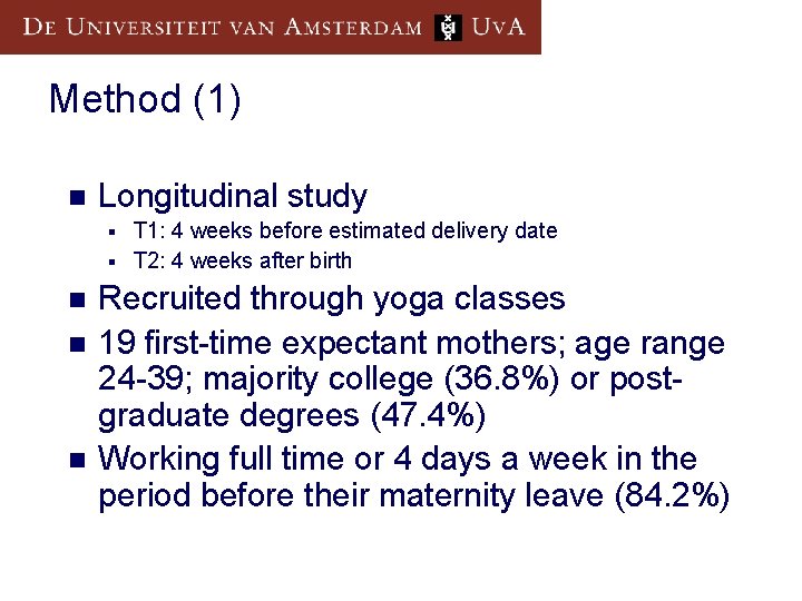 Method (1) n Longitudinal study T 1: 4 weeks before estimated delivery date §