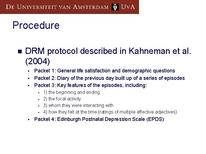Procedure n DRM protocol described in Kahneman et al. (2004) Packet 1: General life