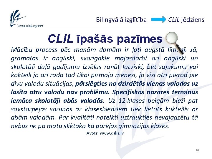 Bilingvālā izglītība CLIL jēdziens CLIL īpašās pazīmes Mācību process pēc manām domām ir ļoti