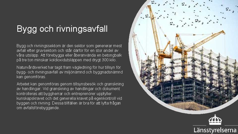 Bygg och rivningsavfall Bygg och rivningssektorn är den sektor som genererar mest avfall efter