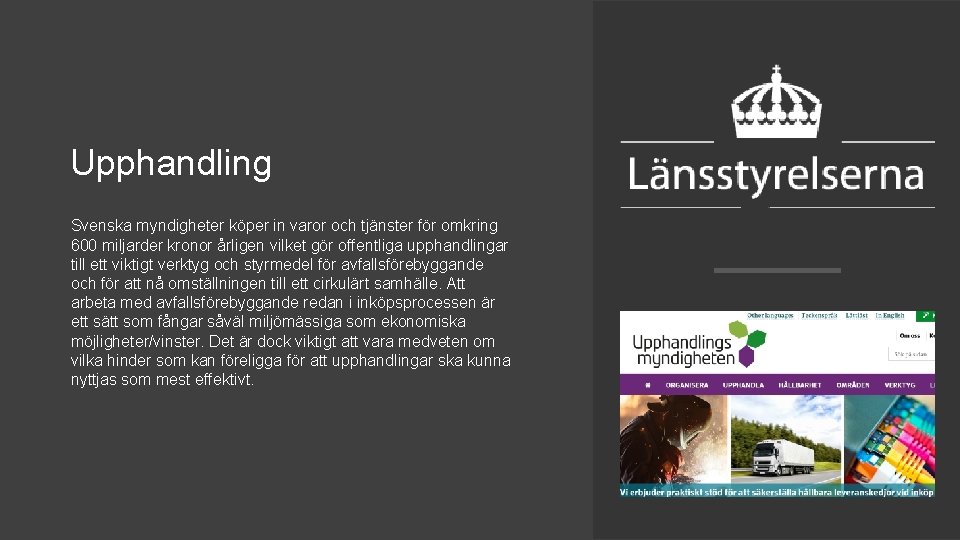 Upphandling Svenska myndigheter köper in varor och tjänster för omkring 600 miljarder kronor årligen