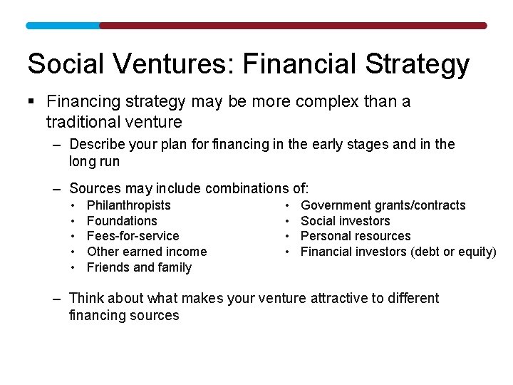 Social Ventures: Financial Strategy § Financing strategy may be more complex than a traditional