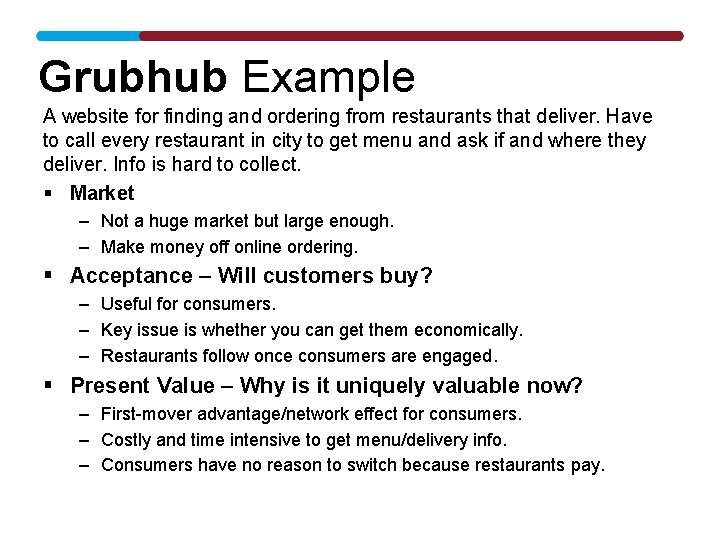 Grubhub Example A website for finding and ordering from restaurants that deliver. Have to
