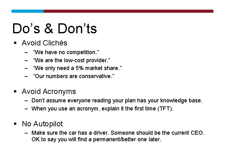 Do’s & Don’ts § Avoid Clichés – – “We have no competition. ” “We