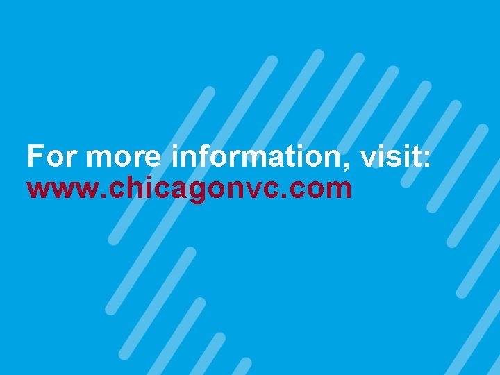 For more information, visit: www. chicagonvc. com 